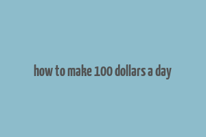 how to make 100 dollars a day