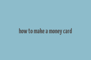 how to make a money card