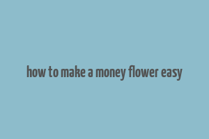 how to make a money flower easy