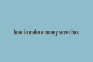 how to make a money saver box