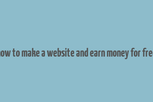 how to make a website and earn money for free