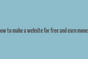 how to make a website for free and earn money