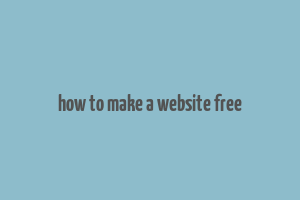 how to make a website free