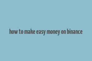 how to make easy money on binance