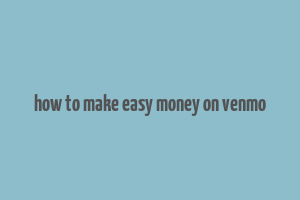 how to make easy money on venmo