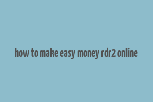 how to make easy money rdr2 online