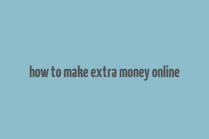 how to make extra money online