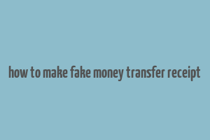 how to make fake money transfer receipt