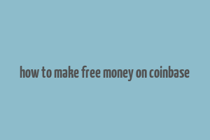 how to make free money on coinbase