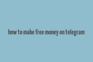 how to make free money on telegram