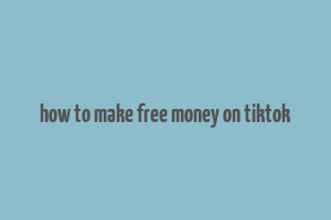 how to make free money on tiktok