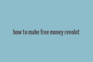 how to make free money revolut