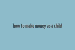 how to make money as a child