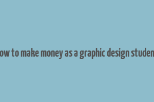 how to make money as a graphic design student