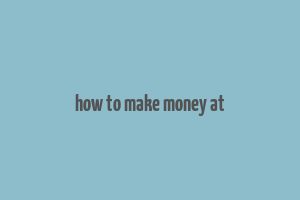 how to make money at