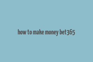 how to make money bet365