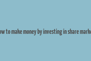 how to make money by investing in share market