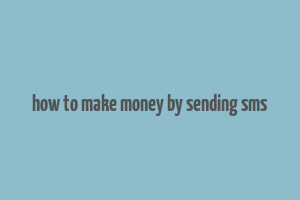 how to make money by sending sms