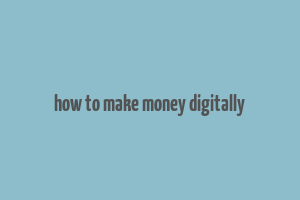 how to make money digitally