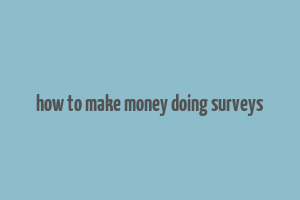 how to make money doing surveys