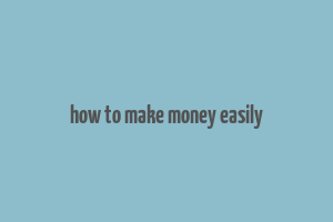 how to make money easily