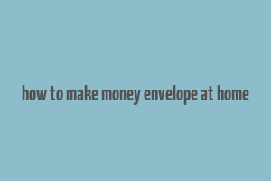 how to make money envelope at home