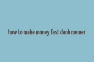 how to make money fast dank memer