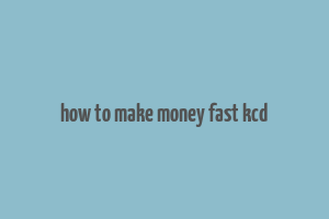 how to make money fast kcd