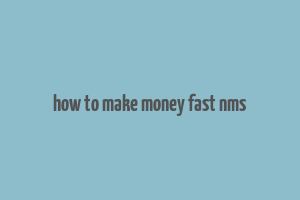 how to make money fast nms