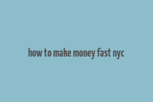 how to make money fast nyc