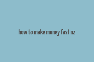 how to make money fast nz