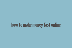 how to make money fast online