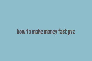 how to make money fast pvz