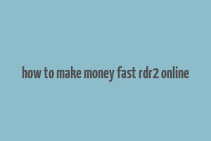 how to make money fast rdr2 online