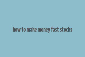 how to make money fast stocks