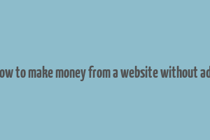 how to make money from a website without ads