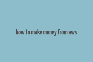 how to make money from aws