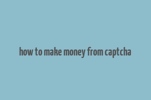 how to make money from captcha