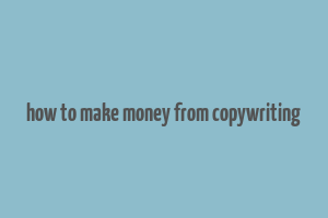 how to make money from copywriting