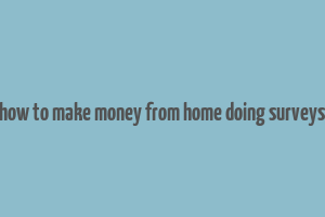 how to make money from home doing surveys