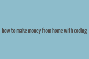 how to make money from home with coding