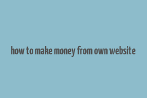 how to make money from own website