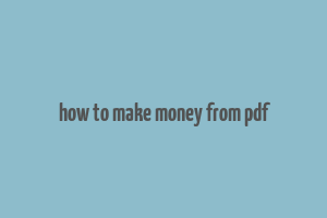 how to make money from pdf