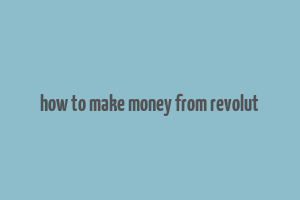 how to make money from revolut