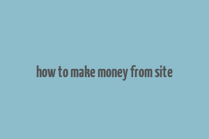 how to make money from site