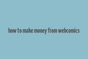 how to make money from webcomics