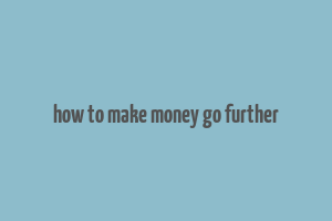 how to make money go further