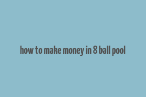 how to make money in 8 ball pool