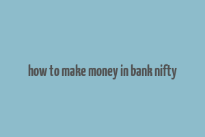 how to make money in bank nifty