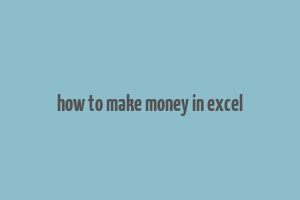 how to make money in excel